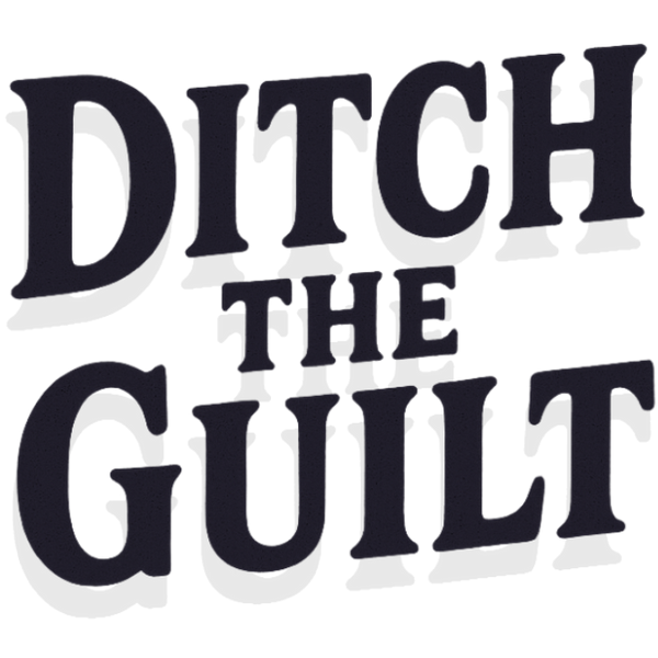 Ditch The Guilt